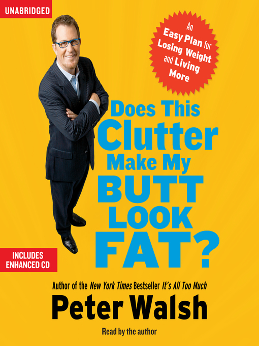 Title details for Does This Clutter Make My Butt Look Fat? by Peter Walsh - Wait list